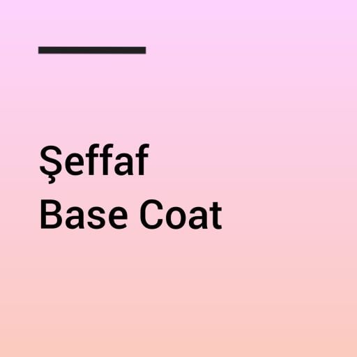 Şeffaf Base Coat